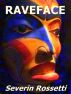 Raveface by Severin Rossetti