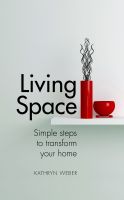 Cover for 'Living Space: Simple Steps to Transform Your Home'