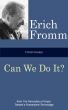 Fromm Essays: Can We Do It? by Erich Fromm