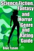 Science Fiction, Fantasy and Horror Genre and Rating Guide by Blue Tyson