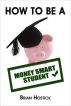 How To Be A Money Smart Student by Brian Hostick