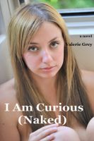 Cover for 'I Am Curious (Naked) - Confessions of an Exhibitionist Wife'