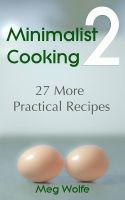 Cover for 'Minimalist Cooking 2 - 27 More Practical Recipes'