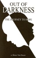 Cover for 'Out of Darkness - The Journey to Hope'