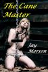 The Cane Master (BDSM erotica) by Jay Merson