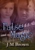 False Magic by J M Brown