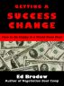 Getting A Success Change: How to Be Happy in a World Gone Mad by Ed Brodow