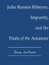 Julio RamÃ³n Ribeyro, Impurity, and the Trials of the Amateur by Juan LePuen