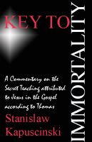 Cover for 'Key To Immortality &mdash; Commentary on Gospel of Thomas'