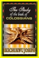 Cover for 'The Study of the Book of Colossians'
