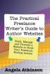 The Practical Freelance Writer's Guide to Author Websites by Angela Atkinson