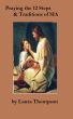 Praying the 12 Steps & Traditions of SIA by Laura Thompson