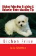Bichon Frise Dog Training & Behavior Understanding Tips by Vince Stead