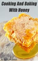 Cover for 'Cooking And Baking With Honey'