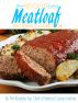 The Absolute Best Meatloaf Recipes Cookbook by The Absolute Top Chefs of America Culinary Institute