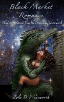 Cover for 'Black Market Romance: Three Love Stories from the Draconian Underworld'