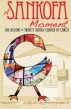 A Sankofa Moment: The History of Trinity United Church of Christ by Jeremiah A. Wright, Jr.
