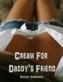 Cream For Daddy's Friend by Kelsey Charisma