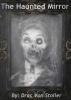 The Haunted Mirror by Drac Von Stoller