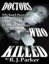 Doctors Who Killed - Michael Swango, Harold Shipman And More. by RJ Parker
