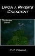 Upon a River's Crescent by R.M. Plaiscia