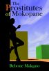 The Prostitutes of Mokopane by Rebone Makgato