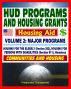 21st Century Essential Guide to HUD Programs and Housing Grants â€“ Volume Two, Major Programs, Housing for the Elderly (Section 202) and Disabled (Section 811), Homeless Assistance, Applications by Progressive Management