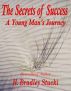 The Secrets of Success; a Young Man's Journey by H. Bradley Stucki