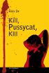 Kill, Pussycat, Kill by Alex De