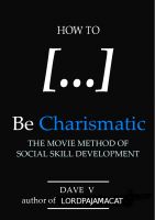 Cover for 'How To Be Charismatic: The Movie Method of Social Skill Development'