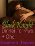 Black Knight: Dinner for Two + One by Essemoh Teepee