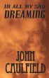 In All My Sad Dreaming by John Caulfied