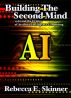 Building the Second Mind: 1956 and the Origins of Artificial Intelligence Computing by Rebecca Skinner