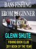 Bass Fishing From Beginner To Pro by Glenn Shute