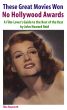 These Great Movies Won No Hollywood Awards: A Film-Lover's Guide to the Best of the Rest by John Howard Reid