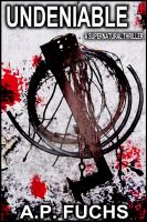 Cover for 'Undeniable: A Supernatural Thriller Novelette'