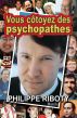 Vous cÃ´toyez des psychopathes by StÃ©phane Gagnon