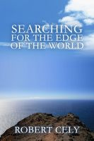 Cover for 'Searching for the Edge of the World, Poetry Part I'