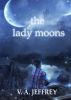 The Lady Moons by V. A. Jeffrey
