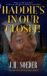 Haddie's in Our Closet! by J. H. Soeder