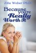 Because You're Really Worth It:  Enhancing Your Self-esteem by Zita Weber