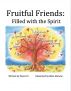 Fruitful Friends: Filled with the Spirit by Dana Orr