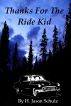Thanks For The Ride Kid! by H Jason  Schulz