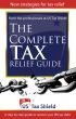 The Complete Tax Relief Guide - A Step-by-Step Guide to Resolve Your IRS Tax Debt by US Tax Shield