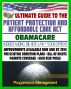 Ultimate Guide to the Patient Protection and Affordable Care Act (PPACA or ACA) - Understanding Obamacare and Your Health Care Insurance Options, New Plans, Programs, Bill of Rights by Progressive Management