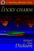 The Lucky Charm by Richard Alan Dickson