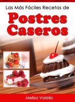 Cover for 'Las M&aacute;s F&aacute;ciles Recetas de Postres Caseros'