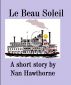 Le Beau Soleil by Nan Hawthorne