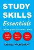 Study Skills Essentials: Oxford Graduates Reveal Their Study Tactics, Essay Secrets and Exam Advice by Patrick McMurray