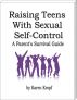 Raising Teens With Sexual Self-Control: A Parent's Survival Guide by Karen Kropf